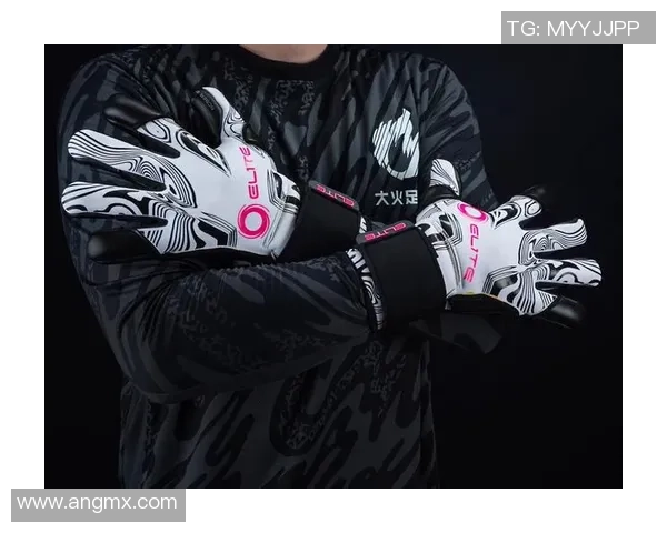 足球明星如何选择最佳手套提升表现与保护效果